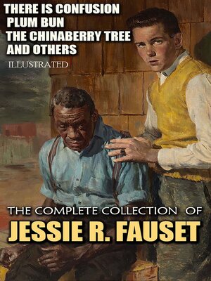 cover image of The complete collection of Jessie R. Fauset. Illustrated